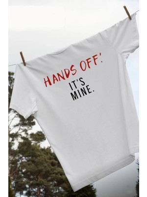 Hediyenza Hands Off It’s Mine Unisex T-Shirt %100 Pamuk