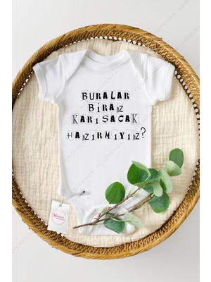 Hediyenza Buralar Biraz Karışacak Hazır Mıyız Baskılı Bebek Body Zıbın