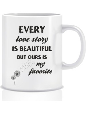 Hediyenza Every Love Story Is Beautiful But Ours Is My Favorite Tasarım Kupa Bardak