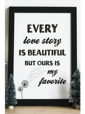 Hediyenza Every Love Story Is Beautiful But Ours Is My Favorite Ahşap 24 x 33 cm Tasarım Tablo Çerçeve