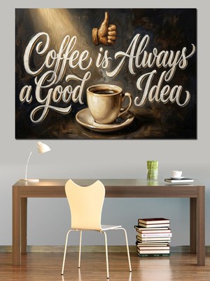 Artmeg Kahve Daima Iyi Bir Fikirdir Dekoratif Kanvas - Mdf Ahşap Tablo