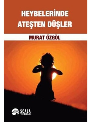 Heybelerinde Ateşten Düşler