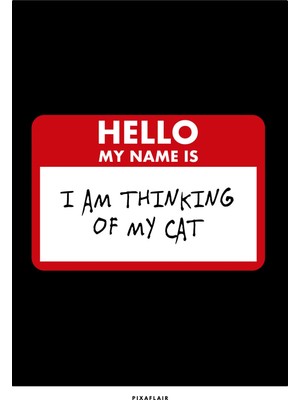 Pixaflair - I Am Thinking Of My Cat - Tablo - Çerçevesiz Poster