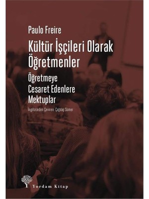 Uray Home Kültür Işçileri Olarak Öğretmenler: Öğretmeye Cesaret Edenlere Mektuplar