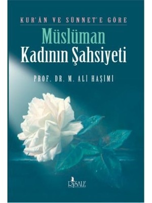 Risale Kuran Ve Sünnet’e Göre Müslüman Kadının Şahsiyeti - M. Ali Haşimi Ciltsiz 460 Sayfa Türkçe
