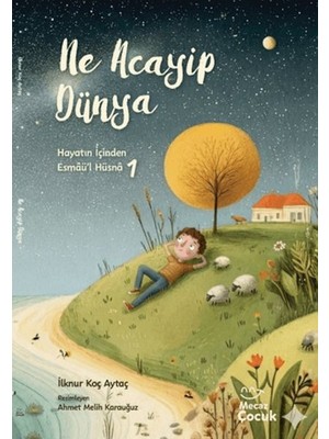 Kitabevimden Hayatın Içinden Esmaü’l Hüsnâ 1 - Ne Acayip Dünya