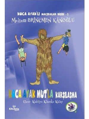 Çikolata Yayınevi Koca Ayaklı Maceralar Dizisi 1 - Koca Ayak Mutla Karşılaşma