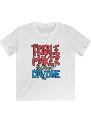 Tişört Kodu Trouble Maker Since Day One Çocuk Tişört – Eğlenceli Yazılı T-Shirt
