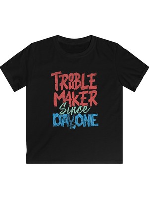 Tişört Kodu Trouble Maker Since Day One Çocuk Tişört – Eğlenceli Yazılı T-Shirt