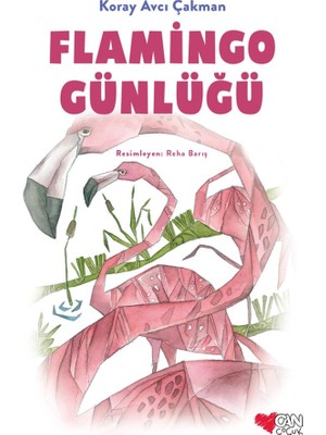 Can Çocuk Yayınları Flamingo Günlüğü - Koray Avcı Çakman Masal & Öykü 6 - 8 Yaş Türkçe