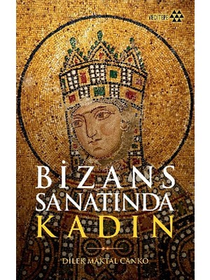 Yeditepe Yayınevi Bizans Sanatında Kadın
