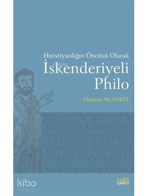 Eski Yeni Yayınları Hıristiyanlığın Öncüsü Olarak Iskenderiyeli Philo