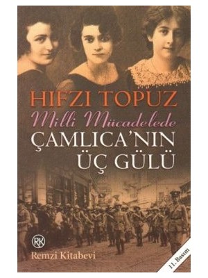 Remzi Kitabevi Milli Mücadele'de Çamlıca'nın Üç Gülü