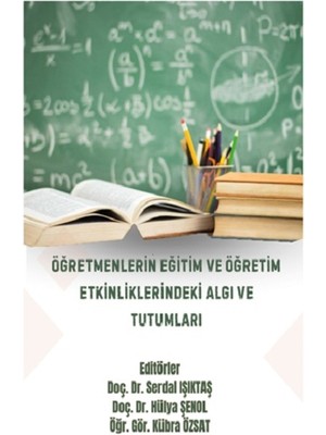 Platanus Publishing Öğretmenlerin Eğitim ve Öğretim Etkinliklerindeki Algı ve Tutumları