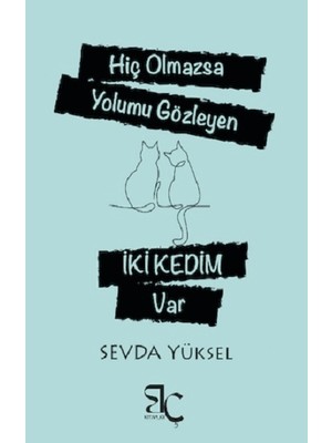 Bizim Çağ Kitaplığı Hiç Olmazsa Yolumu Gözleyen Iki Kedim Var