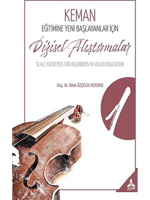 Keman Eğitimine Yeni Başlayanlar Için Dizisel Alıştırmalar 1