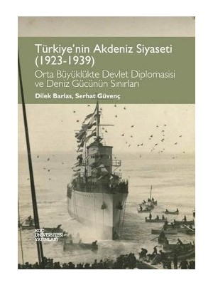 Koç Üniversitesi Yayınları Türkiye'nin Akdeniz Siyaseti (1923 - 1939)