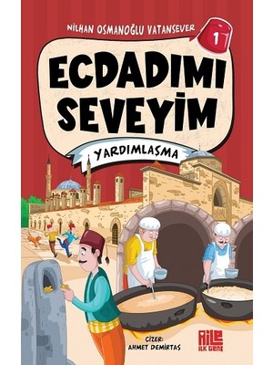 Aile Yayınları Ecdadımı Seveyim-1 / Yardımlaşma
