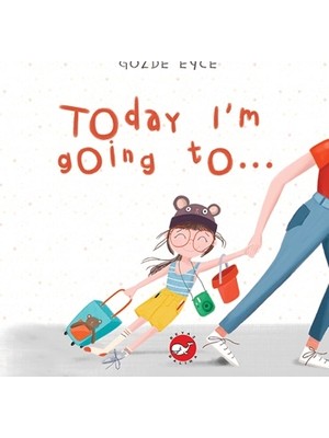 Beyaz Balina Yayınları Today I’m Going To…(Ciltli)