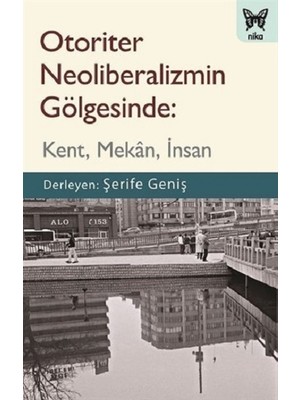 Nika Yayınevi Otoriter Neoliberalizmin Gölgesinde