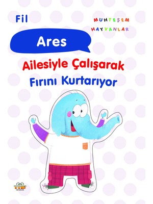0-6 Yaş Yayınları Fil Ares Ailesiyle Çalışarak Fırını Kurtarıyor