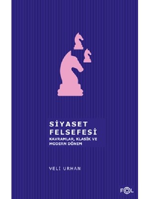 Fol Kitap Siyaset Felsefesi  Kavramlar  Klasik ve Modern Dönem