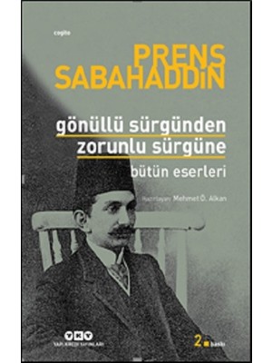 Yapı Kredi Yayınları Gönüllü Sürgünden Zorunlu Sürgüne - Prens Sabahaddin