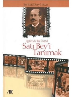 Akademik Kitaplar Eğitimde Bir Üstad Satı Bey’i Tanımak