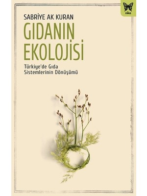 Nika Yayınevi Gıdanın Ekolojisi: Türkiye’de Gıda Sistemlerinin Dönüşümü