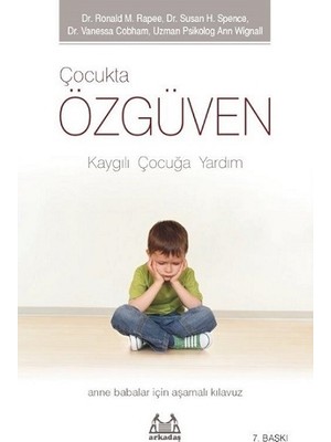 Arkadaş Yayınları Çocukta Özgüven - Kaygılı Çocuğa Yardım