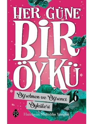 Uğurböceği Yayınları Her Güne Bir Öykü - 6 Öğretmen ve Öğrenci Öyküleri