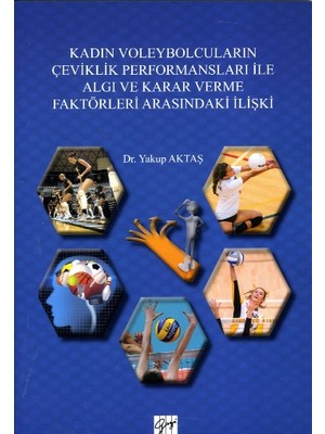 Gazi Kitabevi Kadın Voleybolcuların Çeviklik Performansları ile Algı ve Karar Verme Faktörleri Arasındaki Ilişki
