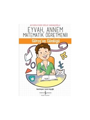 İş Bankası Kültür Yayınları Eyvah Annem Matematik Öğretmeni Güroş'un Günlüğü