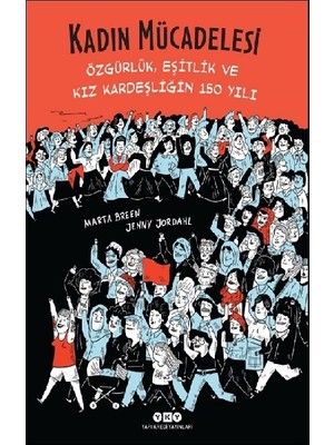 Yapı Kredi Yayınları Kadın Mücadelesi-Özgürlük, Eşitlik ve Kız Kardeşliğin 150 Yılı