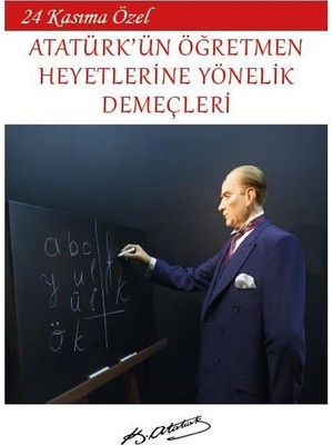 Platanus Publishing 24 Kasıma Özel - Atatürk'ün Öğretmen Heyetlerine Yönelik Demeçleri