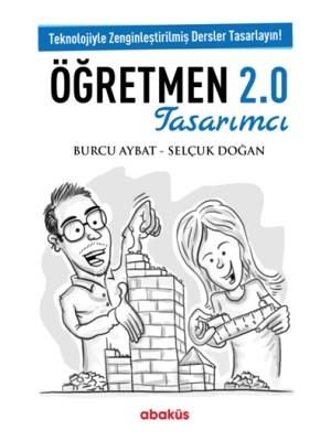 Abaküs Kitap Öğretmen 2.0 Tasarımcı - Teknolojiyle Zenginleştirilmiş Dersler Tasarlayın!