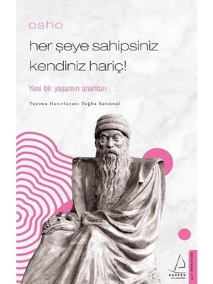 Destek Yayınları Osho / Her Şeye Sahipsiniz Kendiniz Hariç! Tuğba Sarıünal Ciltsiz 80 Sayfa