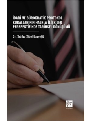 Gazi Kitabevi Idari ve Bürokratik Protokol Kurallarının Halkla Ilişkiler Perspektifinde Tarihsel Dönüşümü