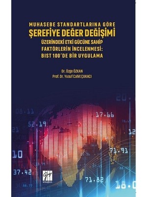 Gazi Kitabevi Muhasebe Standartlarına Göre Şerefiye Değer Değişimi Üzerinde Etki Gücüne Sahip Faktörlerin Incelenmesi