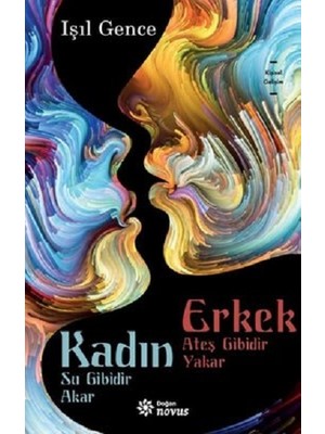 Doğan Novus Kadın Su Gibidir Akar Erkek Ateş Gibidir Yakar