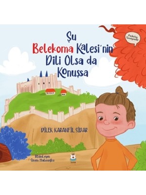 Luna Çocuk Yayınları Şu Belekoma Kalesi'nin Dili Olsa Da Konuşsa (Sıvama Cilt)