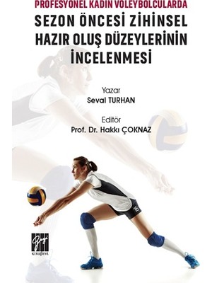 Gazi Kitabevi Profesyonel Kadın Voleybolcularda Sezon Öncesi Zihinsel Hazır Oluş Düzeylerinin Incelenmesi