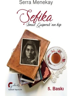 Galeati Yayıncılık Şefika, Ismail Gaspıralı'nın Kızı
