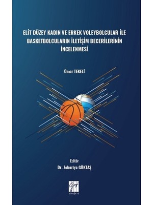Gazi Kitabevi Elit Düzey Kadın ve Erkek Voleybolcular ile Basketbolcuların Iletişim Becerilerinin Incelenmesi