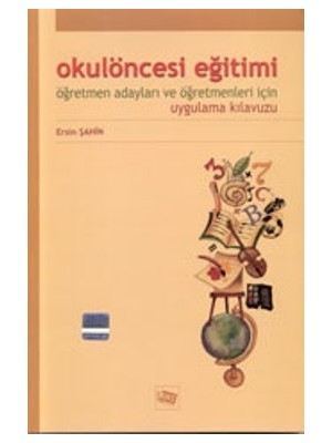 Anı Yayıncılık Okul Öncesi Eğitimi Öğretmen Adayları ve Öğretmenleri Için Uygulama Kılavuzu