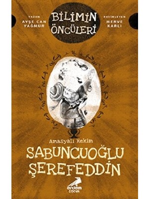 Erdem Çocuk Amasyalı Hekim Sabuncuoğlu Şerefeddin - Bilimin Öncüleri