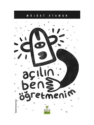 Müjdat Ataman Elma Yayınevi Açılın Ben Öğretmenim Ciltsiz 256 Sayfa Türkçe