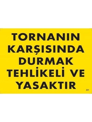 Nacario Mey Ithalat® Tornanın Karşısında Durmak Tehlikeli ve Yasaktır Uyarı Levhası 25X35 KOD:207