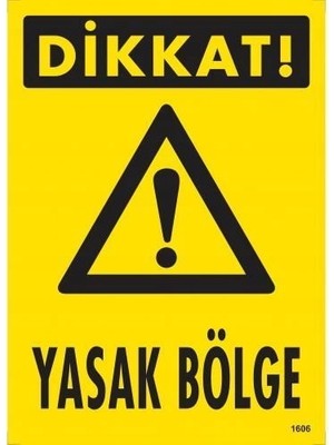 Nacario Mey Ithalat® Dikkat Yasak Bölge Uyarı Levhası 25X35 KOD:1606