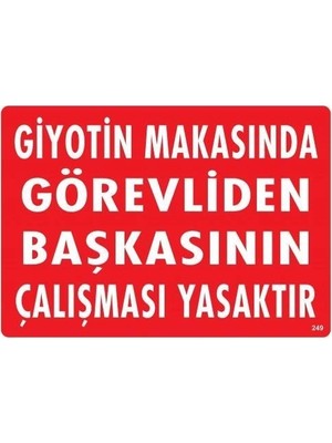Nacario Mey Ithalat® Giyotin Makasında Görevliden Başkasının Çalışması Yasaktır Uyarı Levhası 25X35 KOD:249